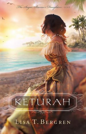 [The Sugar Baron's Daughters 01] • Keturah